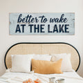 Better To Wake At The Lake Canvas Wall Art, Rustic Lake House Sign, Cabin Bedroom Decor, Lake Quote Print