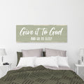 Give It To God And Go To Sleep Sign